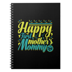 Mother Gift Happy First Mommy Day Notebook