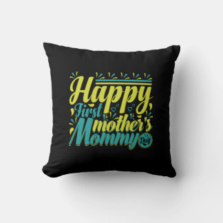 Mother Gift Happy First Mommy Day Throw Pillow