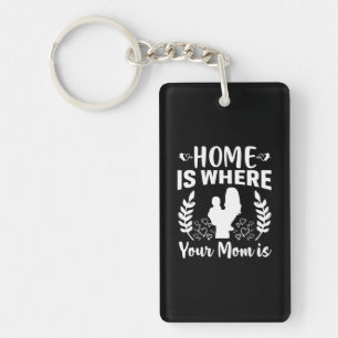 Mother Gift Home Is Where Your Mom Is Keychain