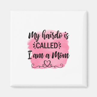 Mother Gift I Am A Mom Magnet