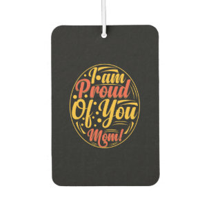 Mother Gift I Am Proud Of You Air Freshener
