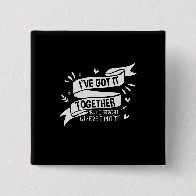 Mother Gift I Have Got Together Button (Front)