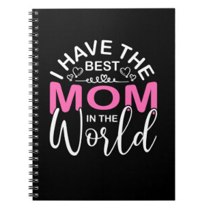 Mother Gift I Have The Best Mom Notebook