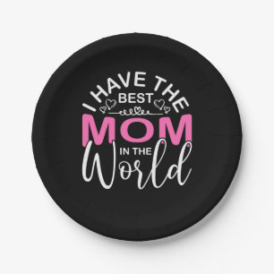 Mother Gift I Have The Best Mom Paper Plates