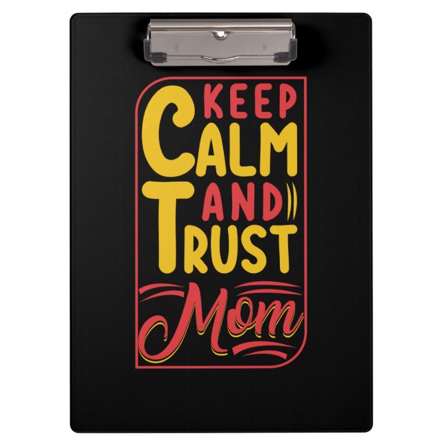 Mother Gift Keep Calm And Trust Mom Clipboard (Front)