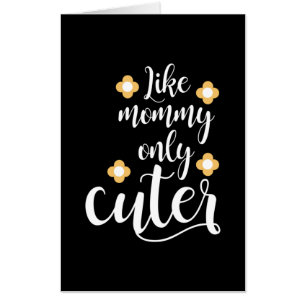 Mother Gift Life Mommy Only Cuter Card