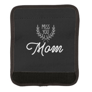 Mother Gift Miss You Mom Luggage Handle Wrap