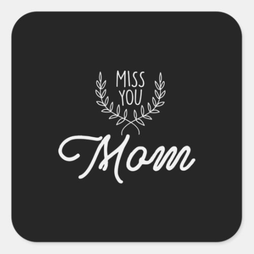 Mother Gift Miss You Mom Square Sticker