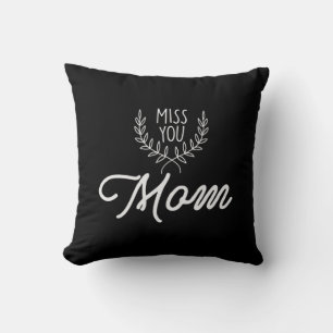 Mother Gift Miss You Mom Throw Pillow