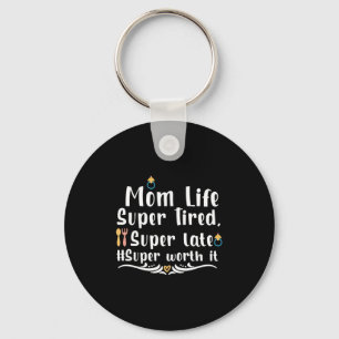 Mother Gift Mom Life Super Tired Keychain