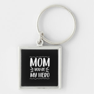 Mother Gift Mom You Are My Hero Keychain