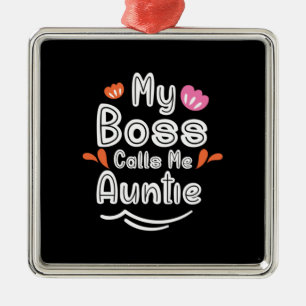 Mother Gift My Boss Calls Me Auntie Metal Ornament