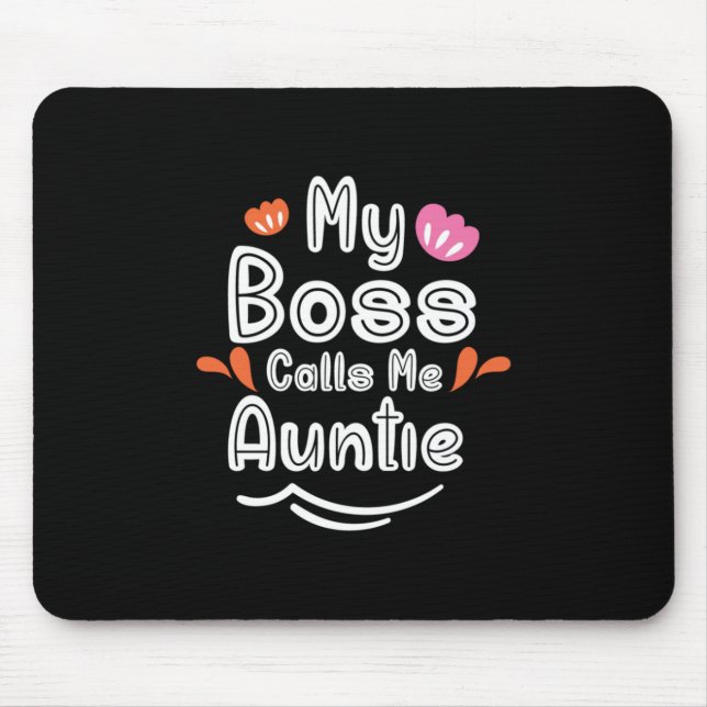 Mother Gift My Boss Calls Me Auntie Mouse Pad (Front)