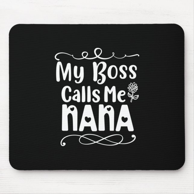 Mother Gift My Boss Calls Me Nana Mouse Pad (Front)