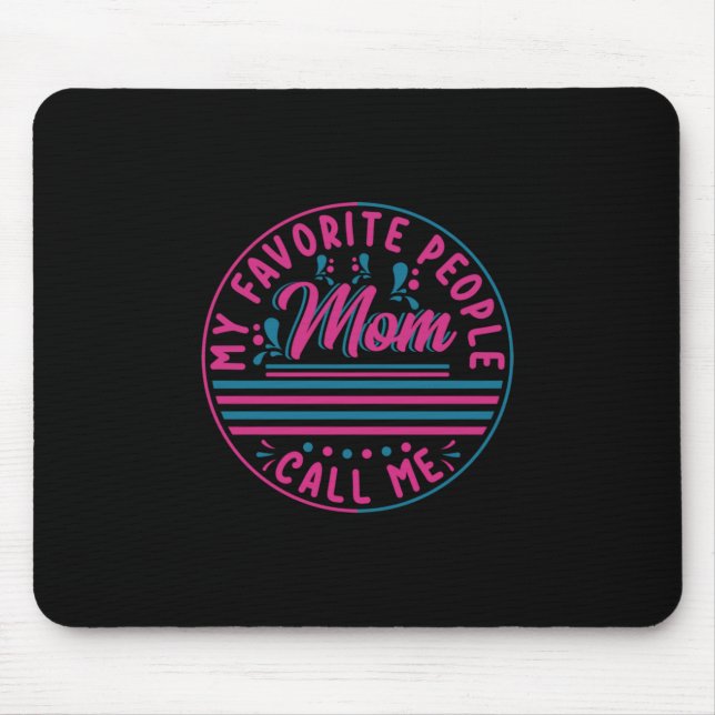 Mother Gift My Favorite Mom Call Me Mouse Pad (Front)