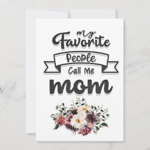 Mother Gift My Favorite People Call Me Mom Invitation