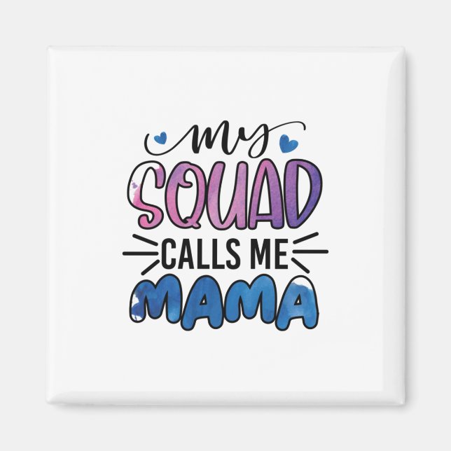 Mother Gift My Squad Calls Me Mama Magnet (Front)