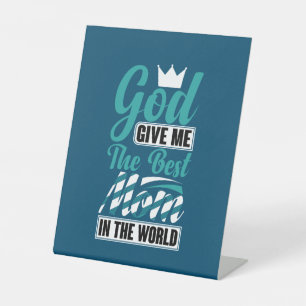 Mother Gift She Give Me The Best Mom Pedestal Sign