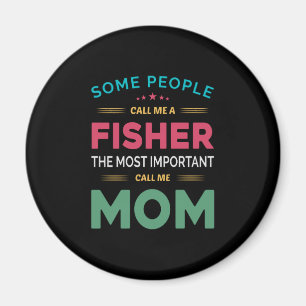 Mother Gift Some People Call Me Fisher Mom Magnet