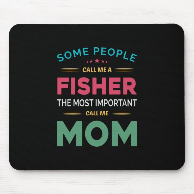 Mother Gift Some People Call Me Fisher Mom Mouse Pad (Front)
