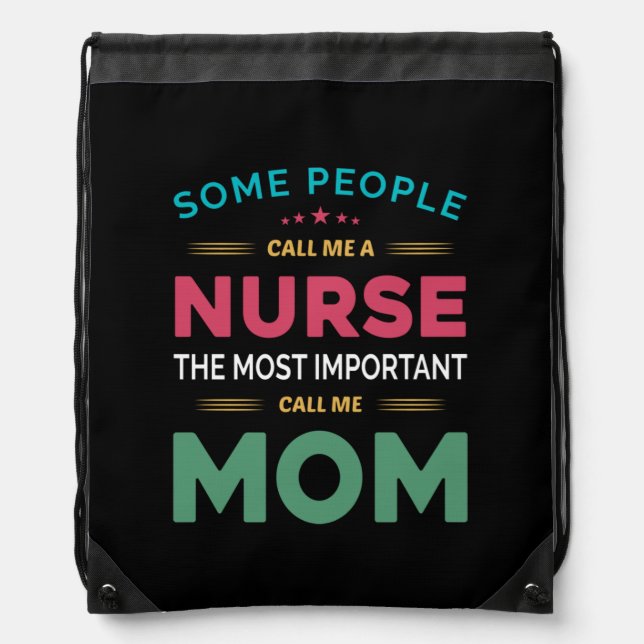 Mother Gift Some People Call Me Nurse Mom Drawstring Bag (Front)