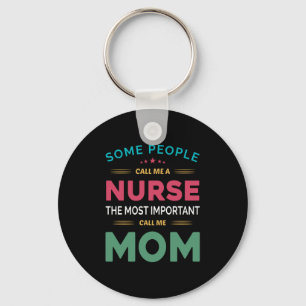 Mother Gift Some People Call Me Nurse Mom Keychain
