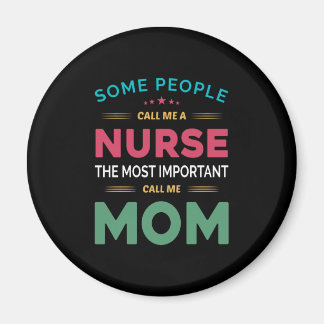Mother Gift Some People Call Me Nurse Mom Magnet