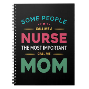 Mother Gift Some People Call Me Nurse Mom Notebook