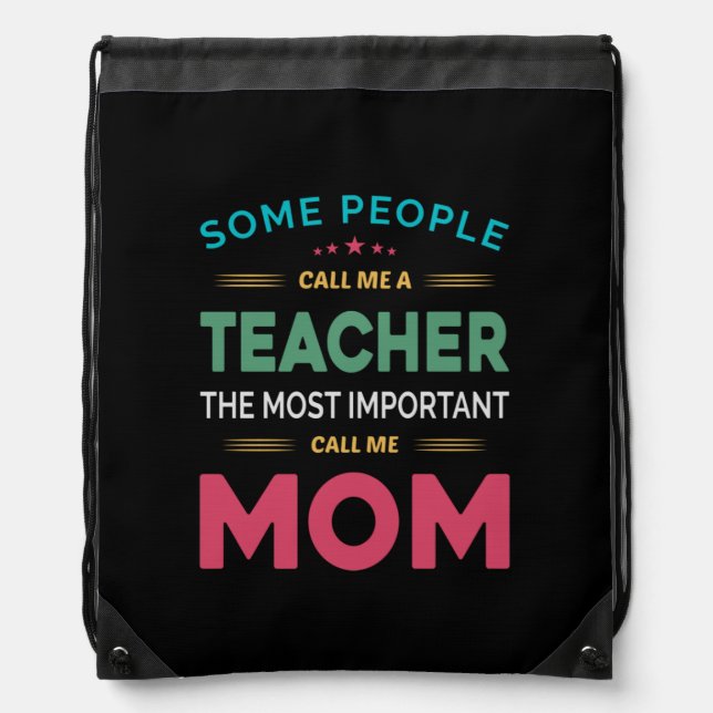 Mother Gift Some People Call Me Teacher Mom Drawstring Bag (Front)