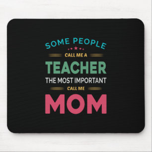 Mother Gift Some People Call Me Teacher Mom Mouse Pad