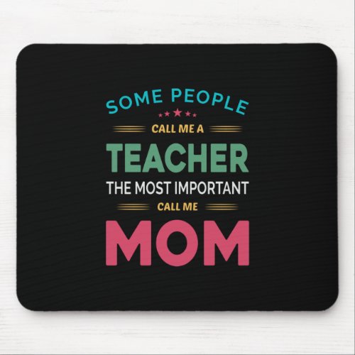 Mother Gift Some People Call Me Teacher Mom Mouse Pad