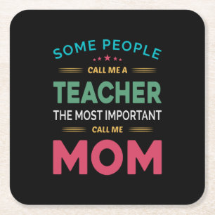 Mother Gift Some People Call Me Teacher Mom Square Paper Coaster