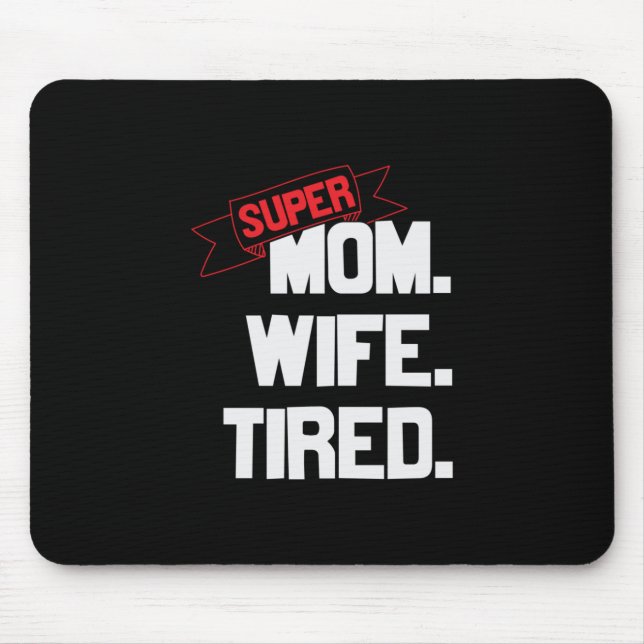 Mother Gift Super Mom And Super Wife Mouse Pad (Front)
