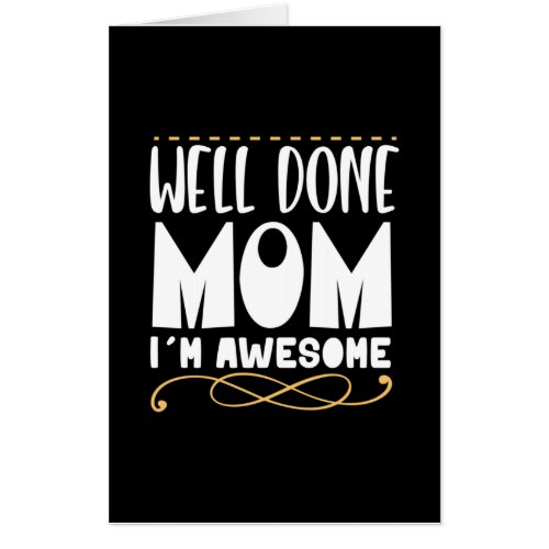Mother Gift Well Done Mom Card
