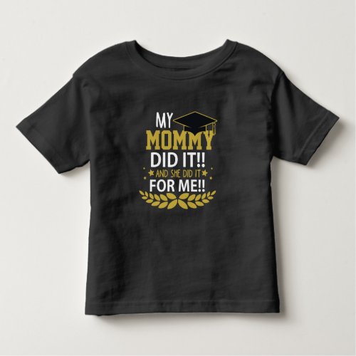 Mother Graduation Family Appreciation Mom School Toddler T_shirt