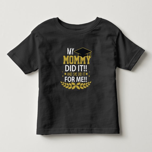 Mother Graduation Family Appreciation Mom School Toddler T-shirt (Front)