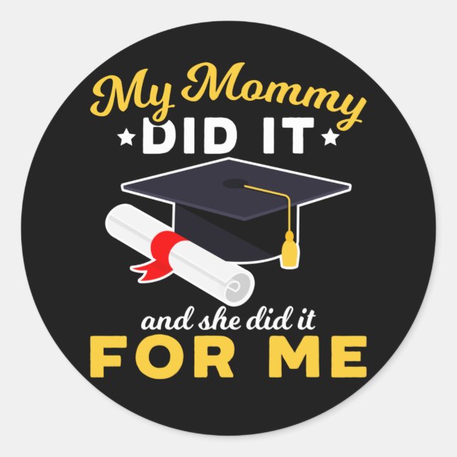 Mother Graduation Humor Funny Mom Graduate Classic Round Sticker (Front)
