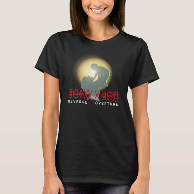 Mother Holding Child Reverse Roe v Wade Pro Life T-Shirt (Front)