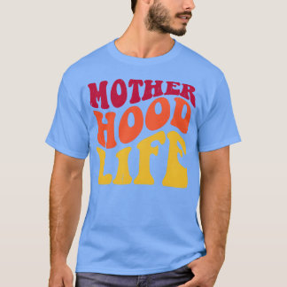 mother hood life funny T-Shirt