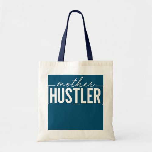 Mother Hustler  Tote Bag