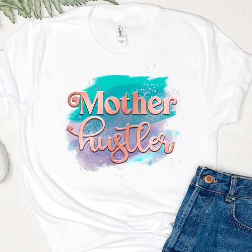 Mother Hustler Trendy Rose Gold Mom Typography T_Shirt