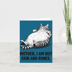Mother, I Am But Skin And Bones Funny Cat Mom Cat  Thank You Card