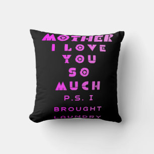 Mother I Love You So Much I Brought Laundry Pink T Throw Pillow