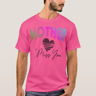 mother i miss you gift T-Shirt