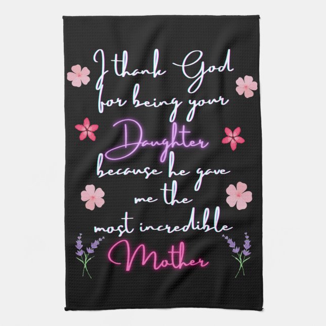Mother I thank God for being your Daughter  Kitchen Towel (Vertical)