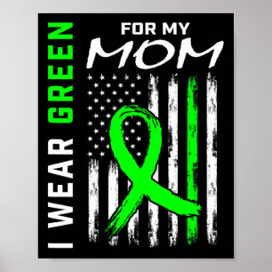 Mother I Wear Green For My Mom Kidney Disease Awar Poster