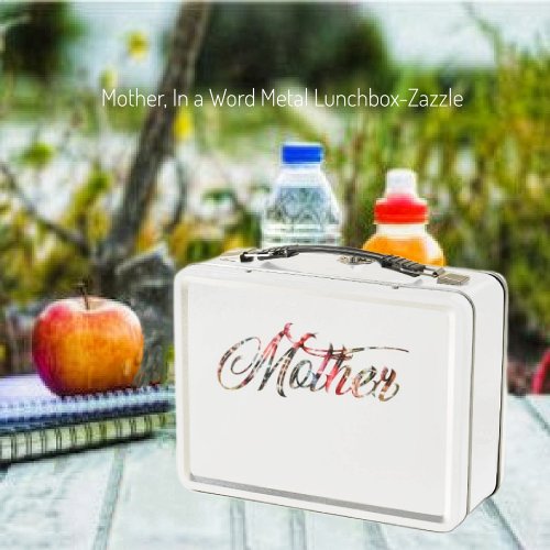 Mother In a Word  Metal Lunch Box