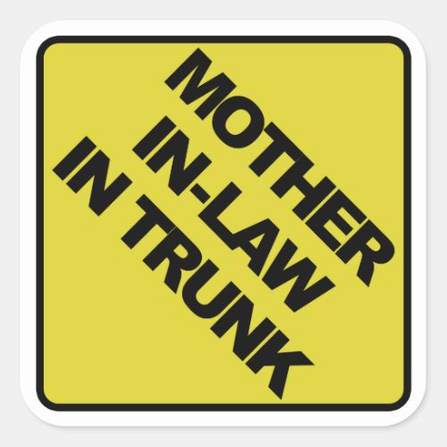 Mother_in_law in trunk square sticker