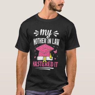 Mother in law mastered it master's degree graduate T-Shirt