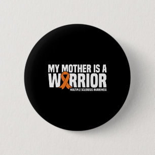 Mother Is A Warrior Ms Multiple Sclerosis Awarenes Button